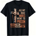 All My Role Models Went To Prison Graphic T-Shirt/Sweatshirt/Hoodie – Christian Faith Streetwear with Thorn Cross Biblical Design
