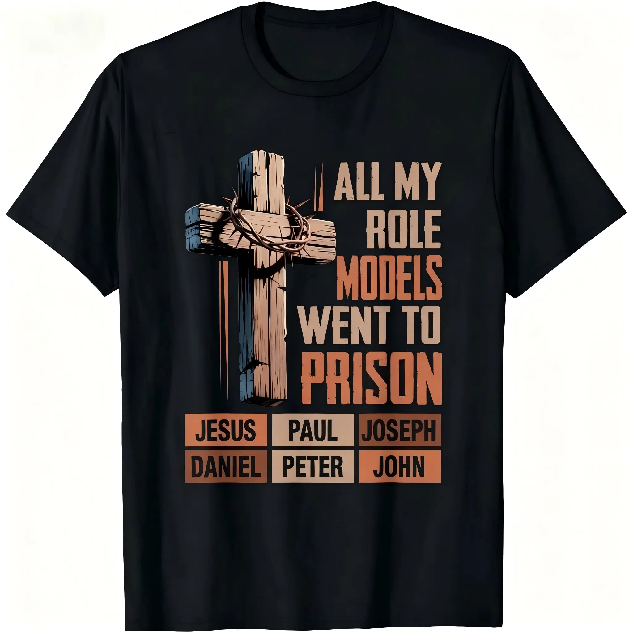All My Role Models Went To Prison Graphic T-Shirt/Sweatshirt/Hoodie – Christian Faith Streetwear with Thorn Cross Biblical Design