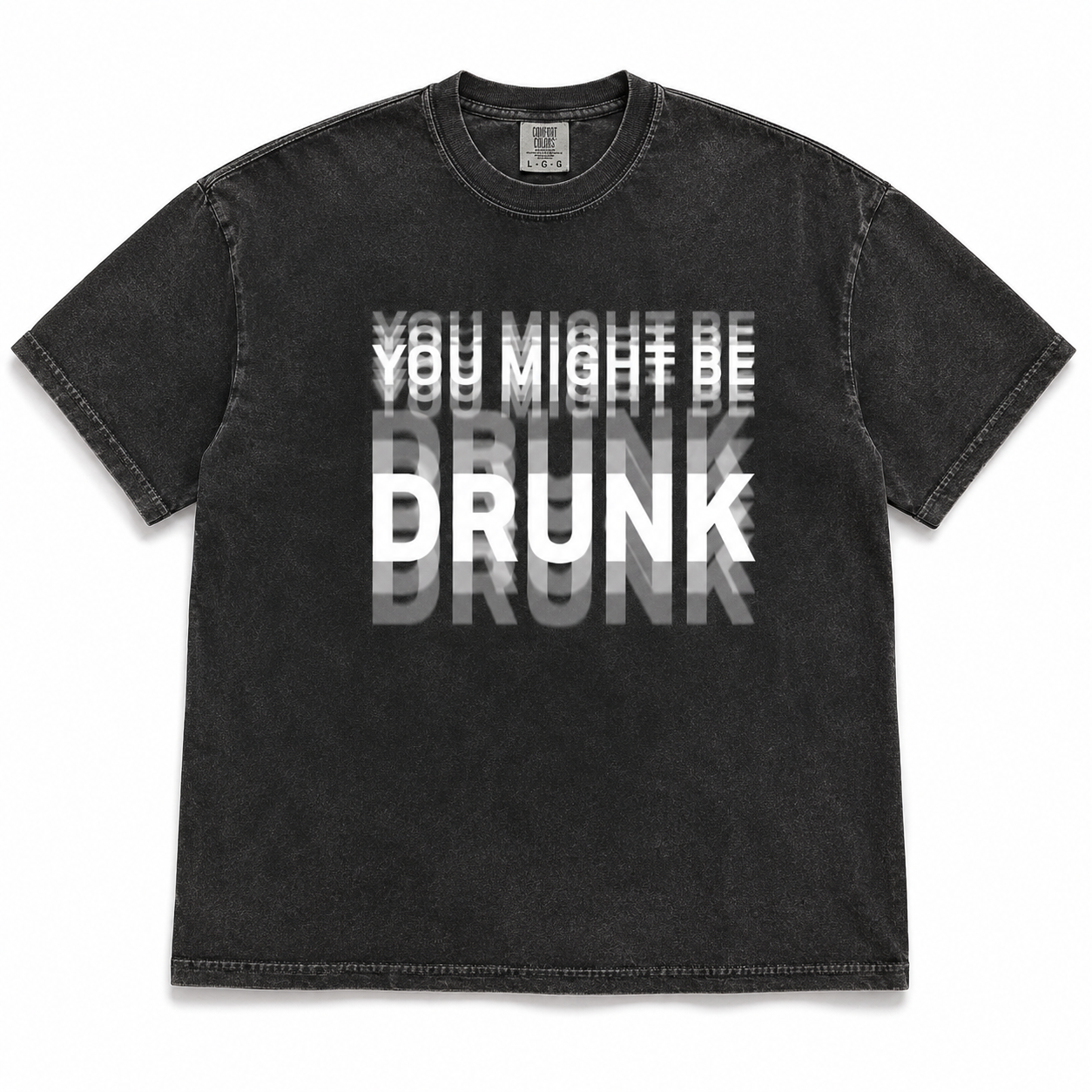 Funny Streetwear Graphic Tee – “You Might Be Drunk Unisex" T-Shirt, Sweatshirt, Hoodie - Gifts Suitable for Anyone Casual Cotton