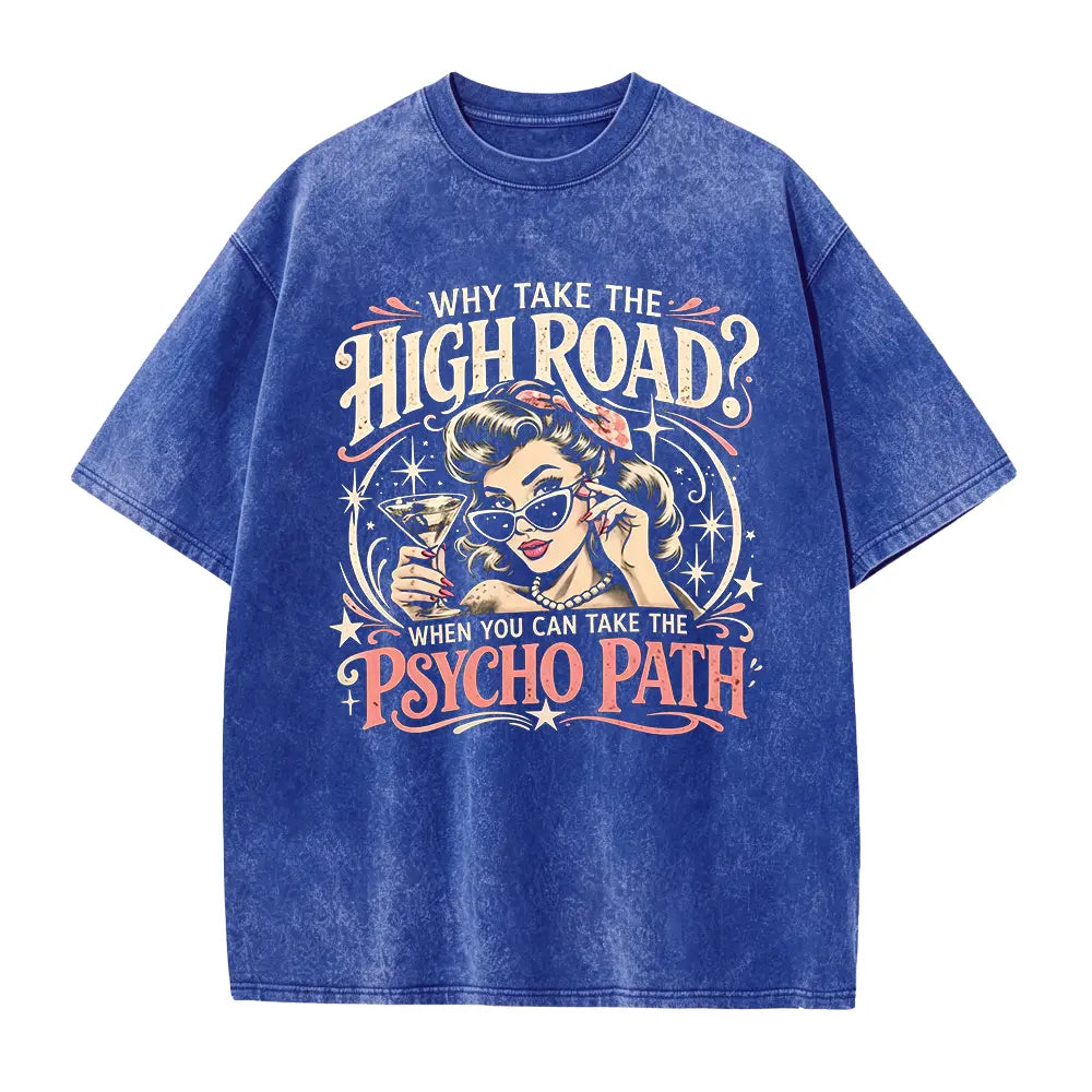 Why Take the High Road Psychopath T-Shirt, Sweatshirt & Hoodie – Funny Sarcastic Quote Graphic, Retro Pin-Up Girl Cocktail Design, Dark Humor Gift