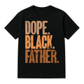 Dope Black Father T-Shirt/Sweatshirt/Hoodie – Casual Fatherhood Graphic Tee for Men