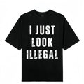 I Just Look Illegal T-Shirt/Sweatshirt/Hoodie, Funny Immigration Statement Tee, Casual Cotton Crew Neck Short Sleeve Shirt Gift for Men