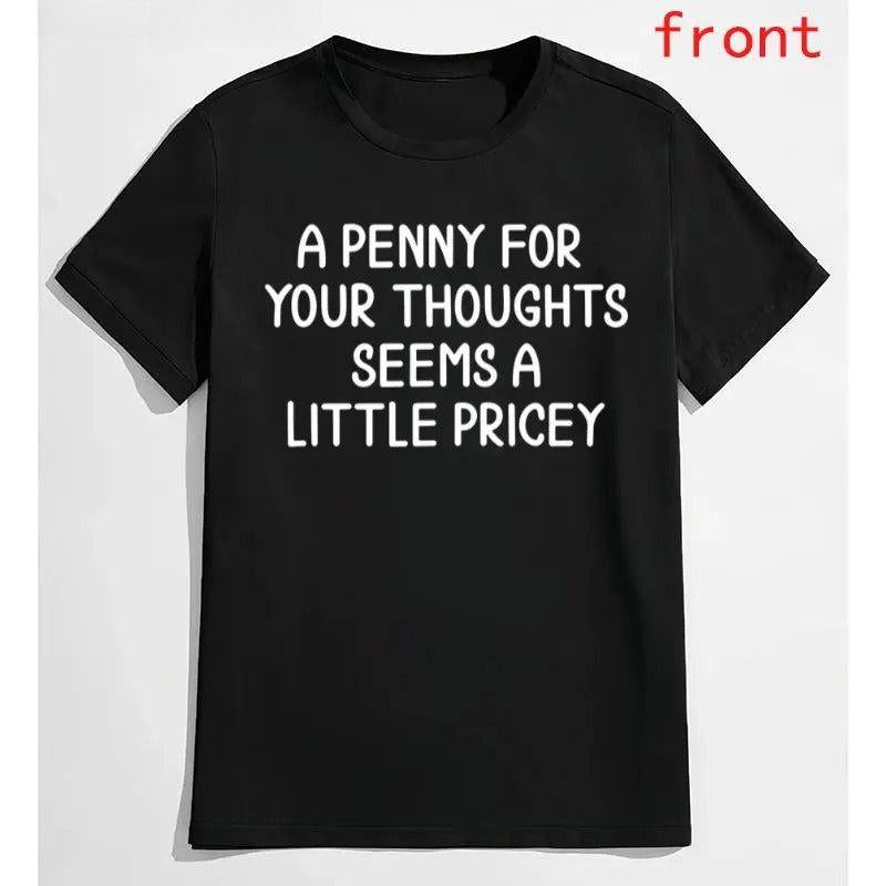 A Penny for Your Thoughts Seems a Little Pricey Graphic T-Shirt, Sweatshirt & Hoodie – Funny Sarcastic Quote Print, Dry Humor Apparel