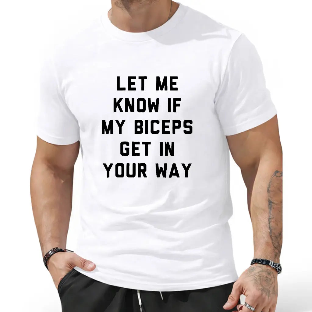 Let Me Know If My Biceps Get In Your Way Graphic T-Shirt/Sweatshirt/Hoodie – Funny Gym Fitness Streetwear Apparel