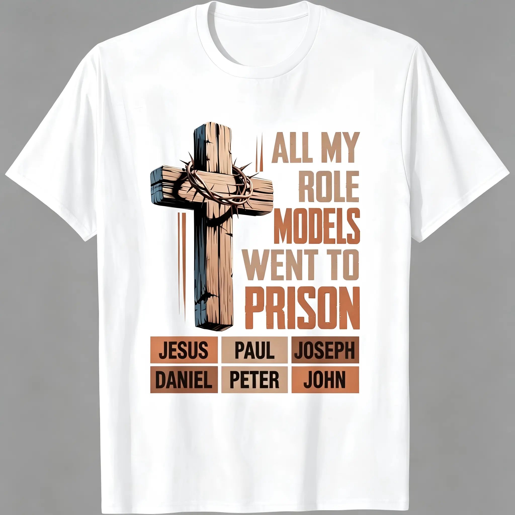 All My Role Models Went To Prison Graphic T-Shirt/Sweatshirt/Hoodie – Christian Faith Streetwear with Thorn Cross Biblical Design