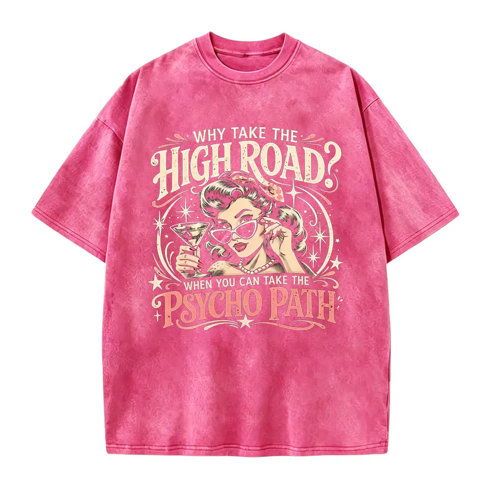 Why Take the High Road Psychopath T-Shirt, Sweatshirt & Hoodie – Funny Sarcastic Quote Graphic, Retro Pin-Up Girl Cocktail Design, Dark Humor Gift