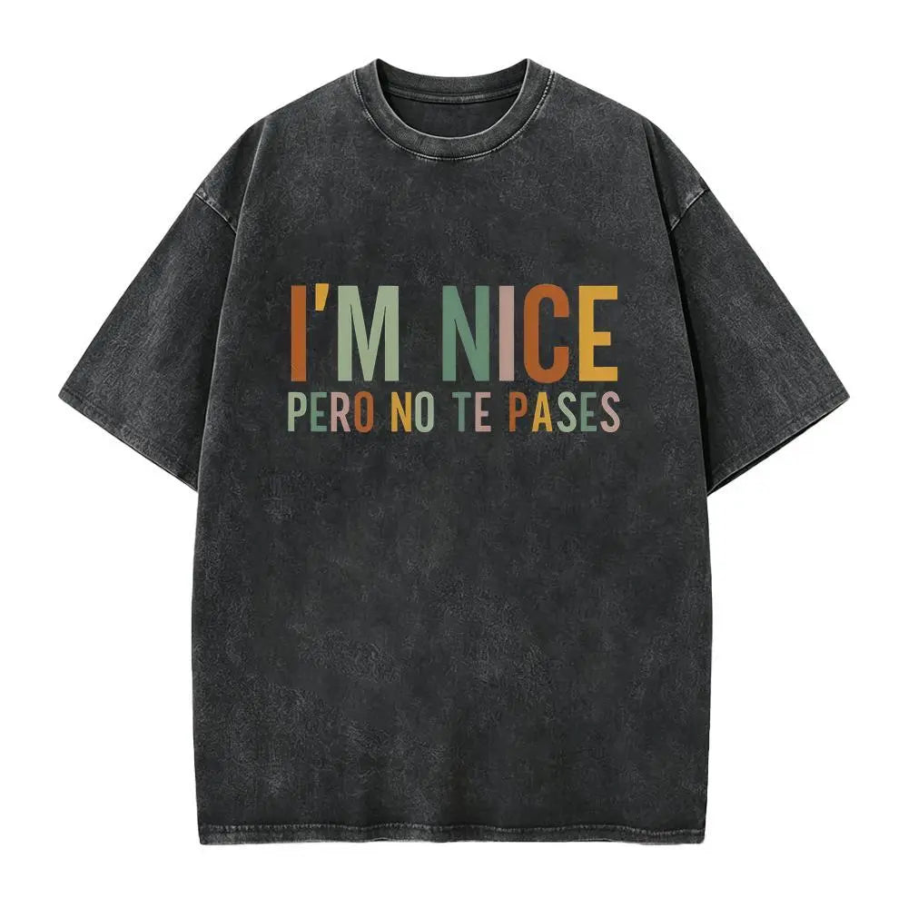 I’m Nice Pero No Te Pases Graphic T-Shirt, Sweatshirt & Hoodie – Funny Spanglish Latina Quote Print, Sassy Attitude Apparel