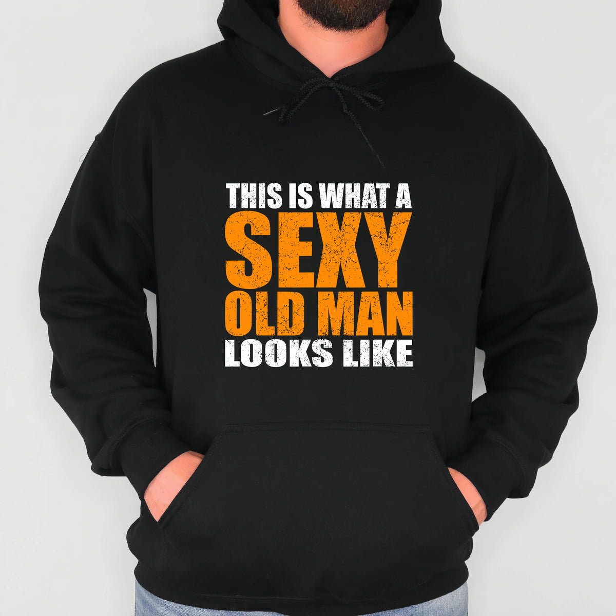 This Is What A Sexy Old Man Looks Like T-Shirt, Sweatshirt & Hoodie – Funny Older Men Graphic, Dad & Grandpa Gift