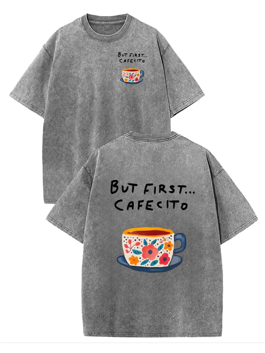 But First... Cafeito Graphic T-Shirt/Sweatshirt/Hoodie – Vintage Coffee Lover Apparel, Cute Floral Coffee Cup Design