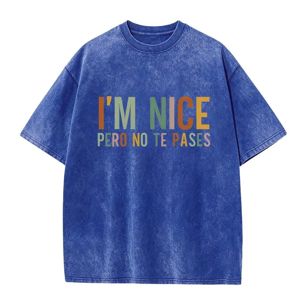 I’m Nice Pero No Te Pases Graphic T-Shirt, Sweatshirt & Hoodie – Funny Spanglish Latina Quote Print, Sassy Attitude Apparel