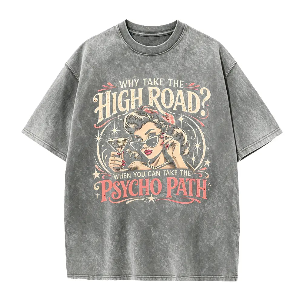 Why Take the High Road Psychopath T-Shirt, Sweatshirt & Hoodie – Funny Sarcastic Quote Graphic, Retro Pin-Up Girl Cocktail Design, Dark Humor Gift