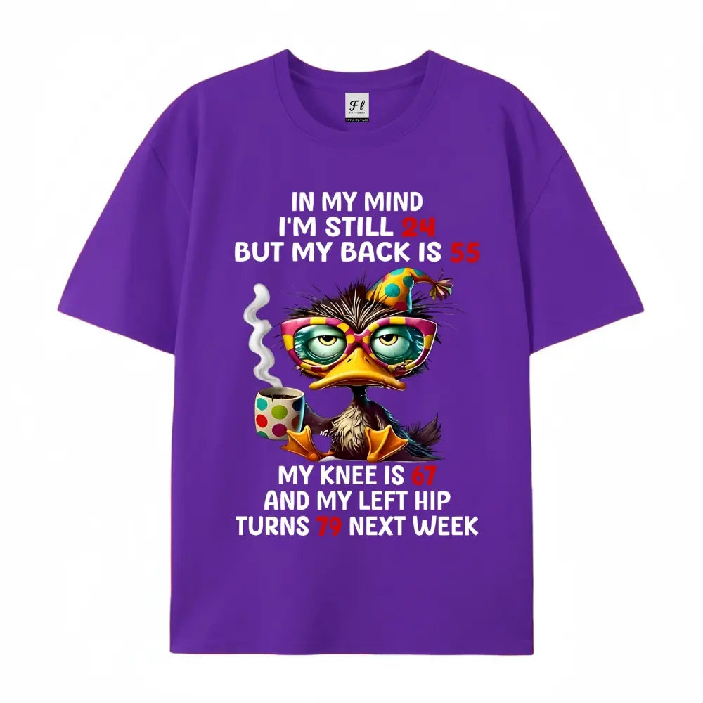In My Mind I’m Still 24 But My Back Is 55 T-Shirt/Sweatshirt/Hoodie – Funny Duck Graphic Tee