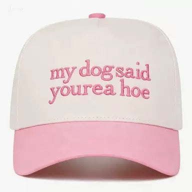 My Dog Said You're a Hoe Embroidered Trucker Hat – Funny Sarcastic Dog Lover Two-Tone Snapback Cap
