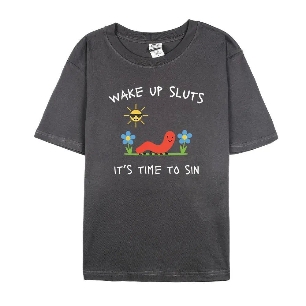 Wake Up Sluts It's Time to Sin T-Shirt/Sweatshirt/Hoodie – Funny Worm Meme Graphic Tee, Cursed Unhinged Humor Shirt