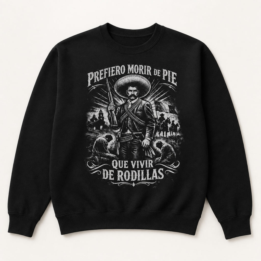 Prefiero Morir de Pie Que Vivir de Rodillas Graphic T-Shirt, Sweatshirt & Hoodie – Mexican Revolution Inspired Vintage Print, Mexican Heritage Apparel