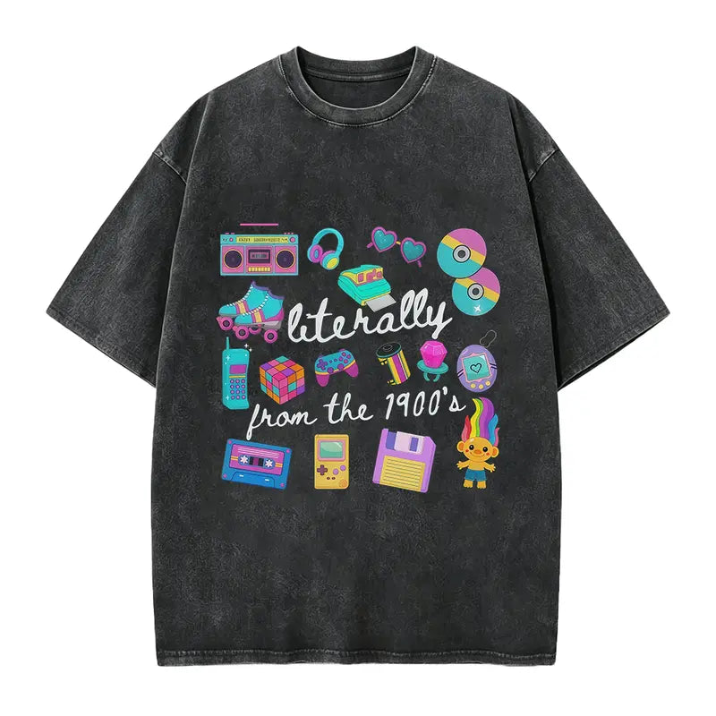 Literally From The 1900s Graphic T-Shirt/Sweatshirt/Hoodie – Funny 90s Nostalgia Retro Apparel, Vintage Y2K Style