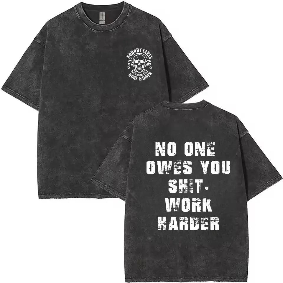 No One Owes You Shit Work Harder T-Shirt, Sweatshirt & Hoodie – Skull Motivational Graphic, No Excuses Men's Gift