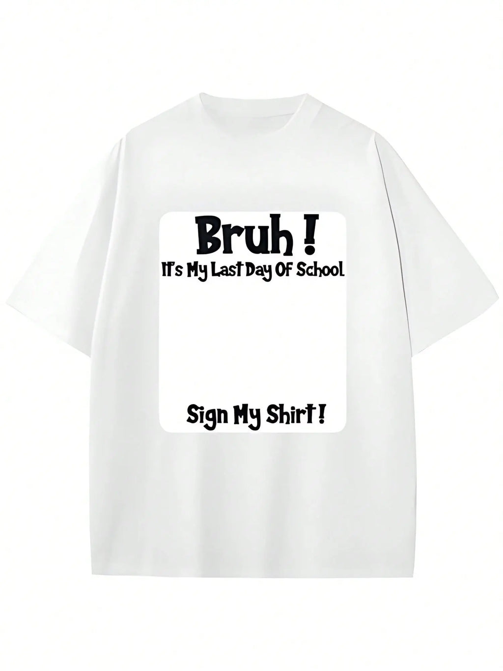 “Bruh It’s My Last Day of School” Sign My Shirt T-Shirt – Funny Graduation Tee for Boys & Girls, Soft & Comfortable Short Sleeve Gift