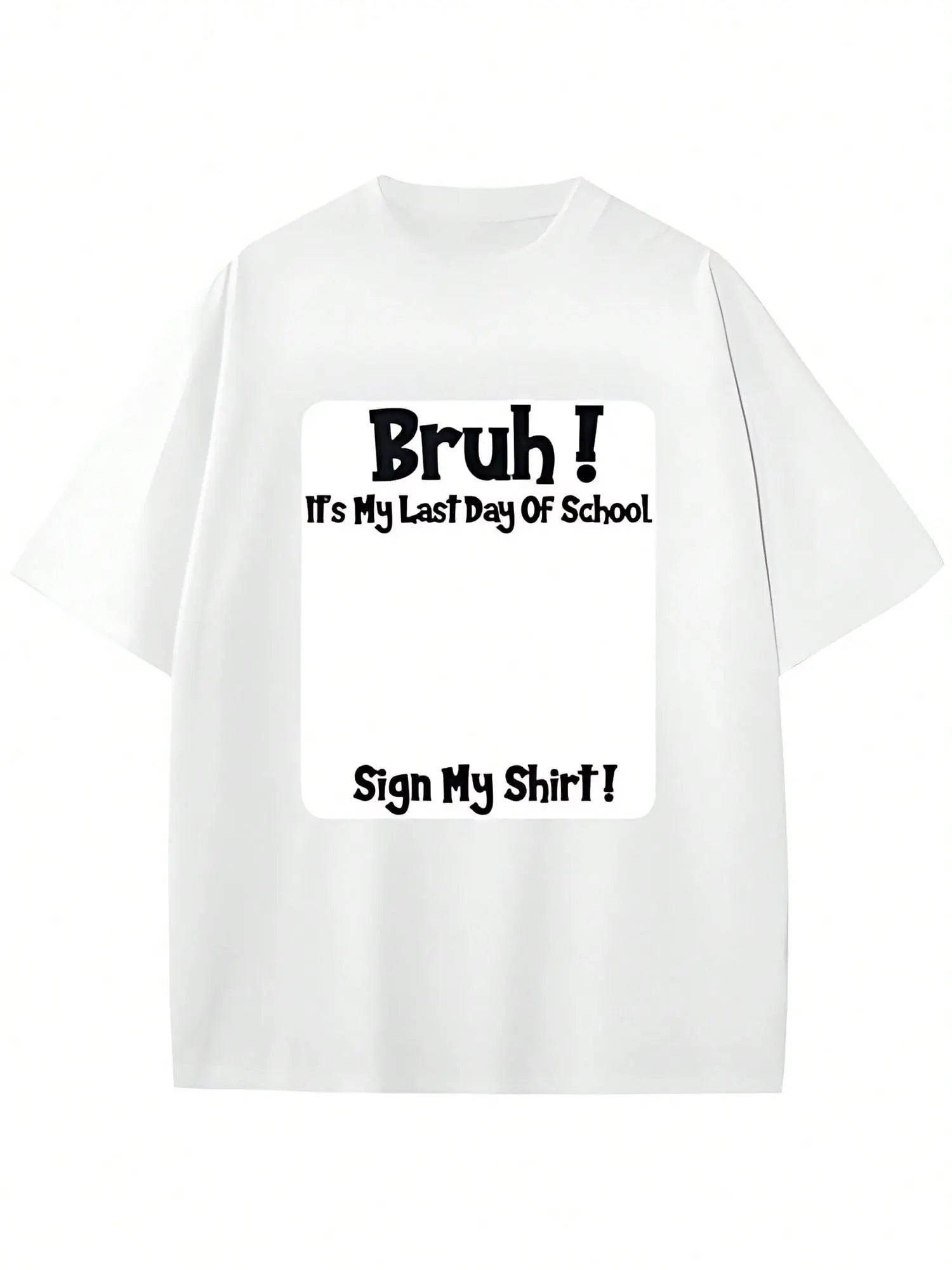 “Bruh It’s My Last Day of School” Sign My Shirt T-Shirt – Funny Graduation Tee for Boys & Girls, Soft & Comfortable Short Sleeve Gift
