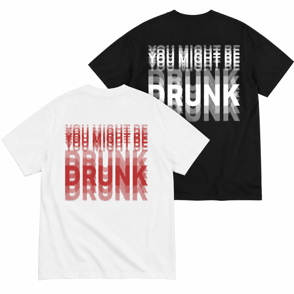 Funny Streetwear Graphic Tee – “You Might Be Drunk Unisex" T-Shirt, Sweatshirt, Hoodie - Gifts Suitable for Anyone Casual Cotton