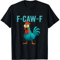 F-CAW-F Funny Bird Graphic T-Shirt, Sweatshirt & Hoodie – Sarcastic Cartoon Chicken Print, Adult Humor Casual Apparel