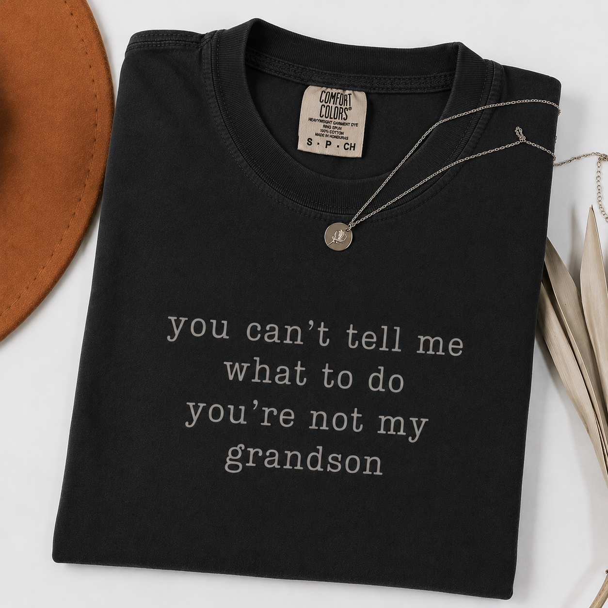 You Can’t Tell Me What To Do You’re Not My Grandson T-Shirt/Sweatshirt/Hoodie – Funny Grandma Graphic Tee