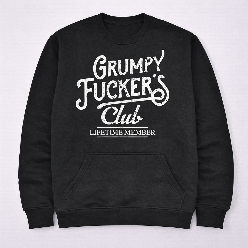 “Grumpy F*ckers Club” Funny T-Shirt/Sweatshirt/Hoodie – Sarcastic Graphic Tee for Men
