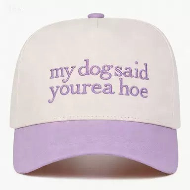 My Dog Said You're a Hoe Embroidered Trucker Hat – Funny Sarcastic Dog Lover Two-Tone Snapback Cap