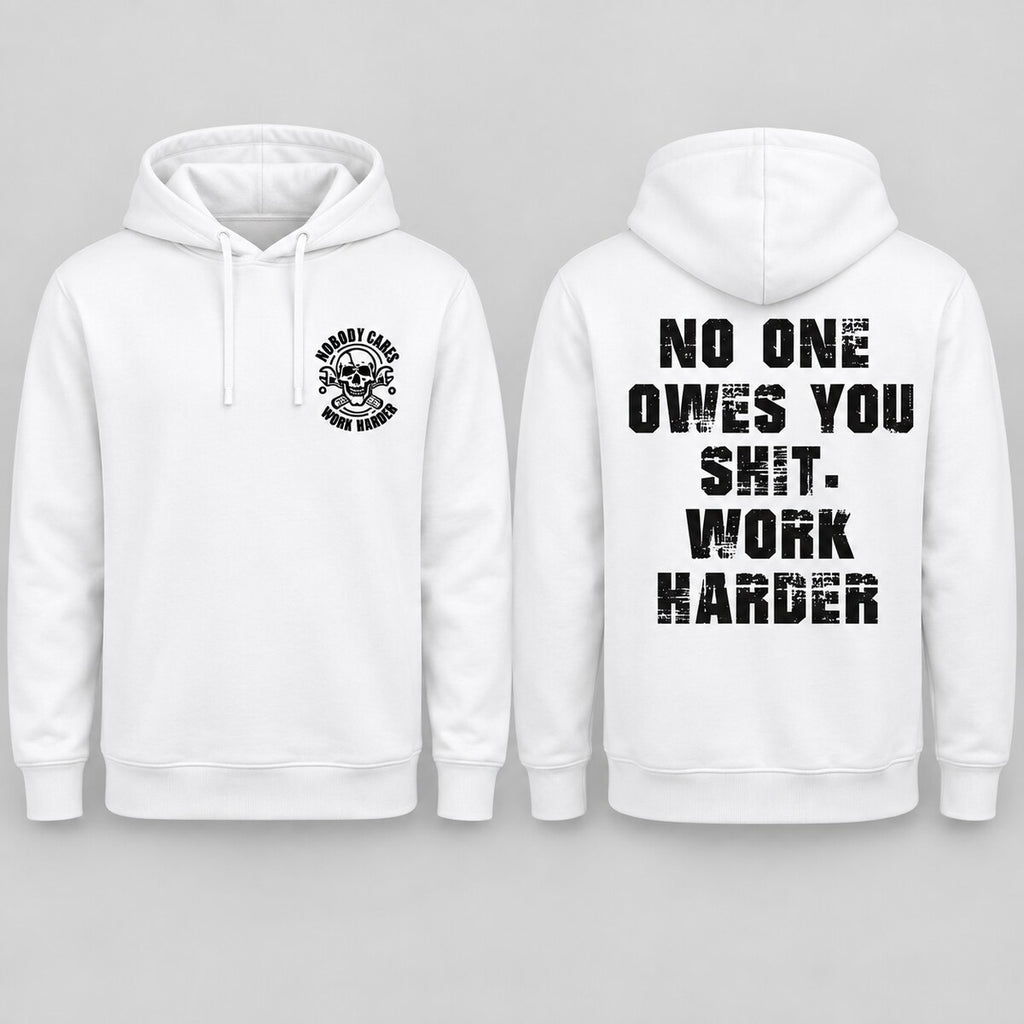 No One Owes You Shit Work Harder T-Shirt, Sweatshirt & Hoodie – Skull Motivational Graphic, No Excuses Men's Gift