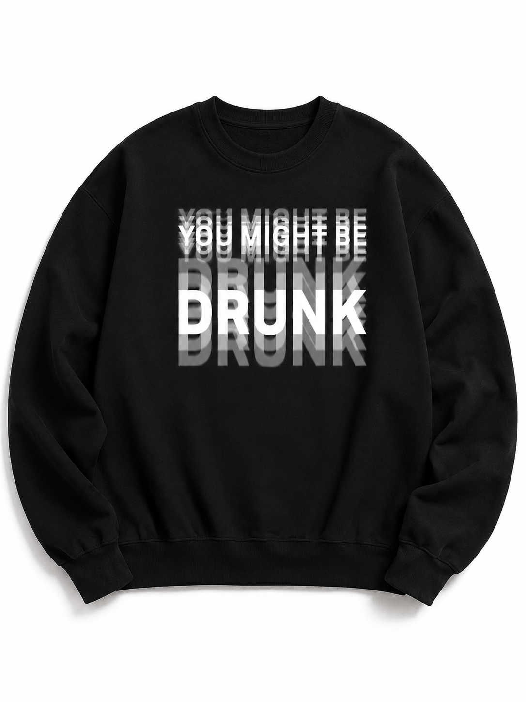 Funny Streetwear Graphic Tee – “You Might Be Drunk Unisex" T-Shirt, Sweatshirt, Hoodie - Gifts Suitable for Anyone Casual Cotton