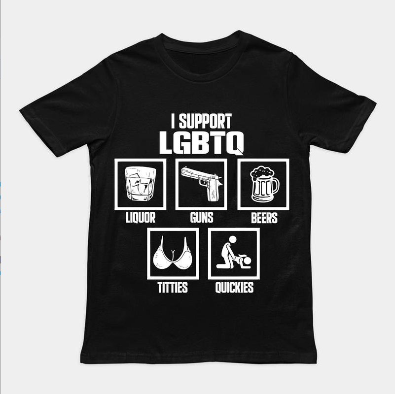 “I Support LGBTQ (Liquor, Guns, Beers…)” Funny Meme T-Shirt/Sweatshirt/Hoodie – Unisex Graphic Tee