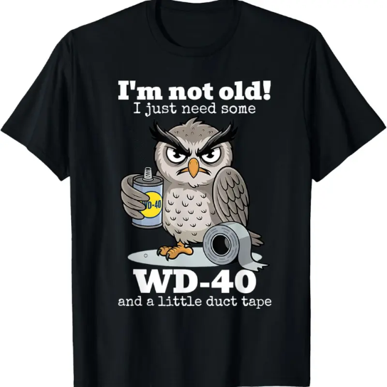 “Owl I’m Not Old, I Just Need More  ” Funny Owl Graphic T-Shirt/Sweatshirt/Hoodie