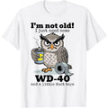 “Owl I’m Not Old, I Just Need More  ” Funny Owl Graphic T-Shirt/Sweatshirt/Hoodie