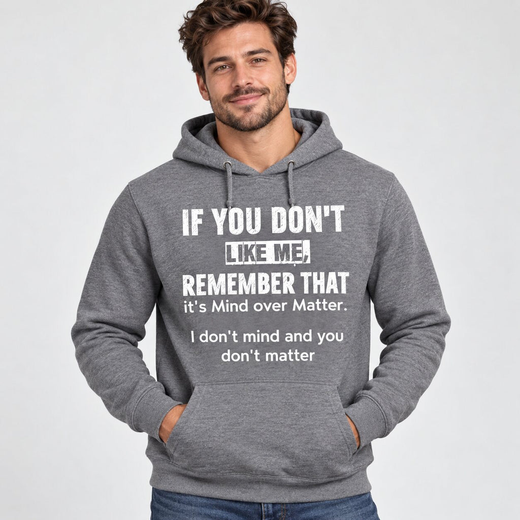 I Don’t Mind and You Don’t Matter Funny Quote T-Shirt, Sweatshirt & Hoodie – Sarcastic Attitude Graphic Apparel