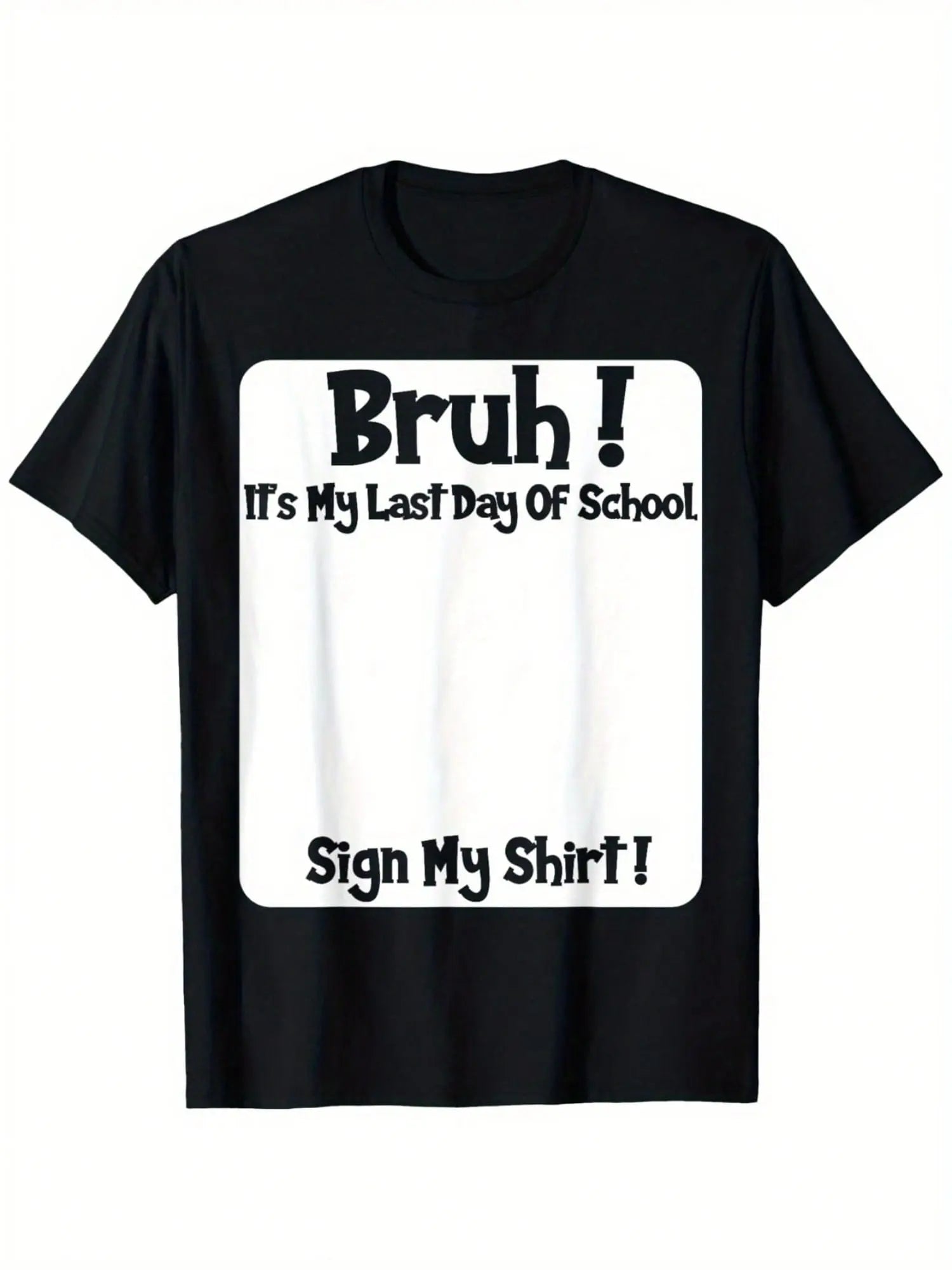 “Bruh It’s My Last Day of School” Sign My Shirt T-Shirt – Funny Graduation Tee for Boys & Girls, Soft & Comfortable Short Sleeve Gift