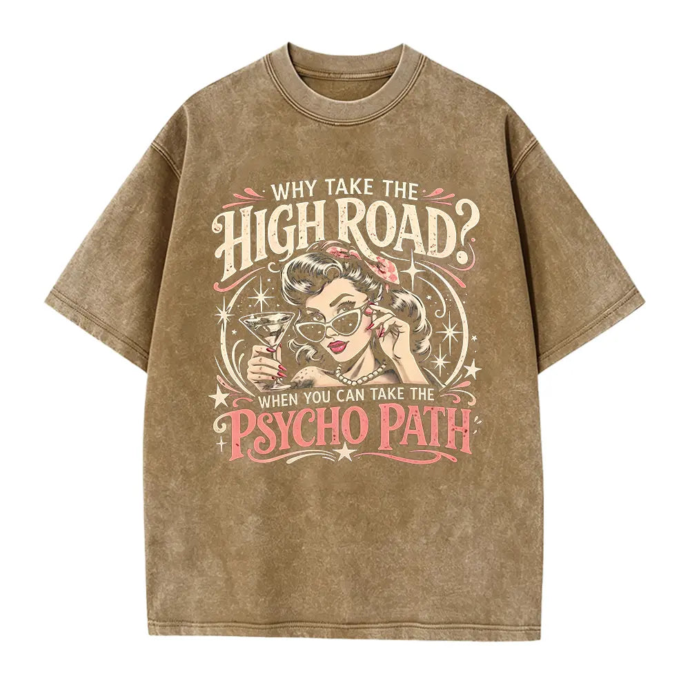 Why Take the High Road Psychopath T-Shirt, Sweatshirt & Hoodie – Funny Sarcastic Quote Graphic, Retro Pin-Up Girl Cocktail Design, Dark Humor Gift