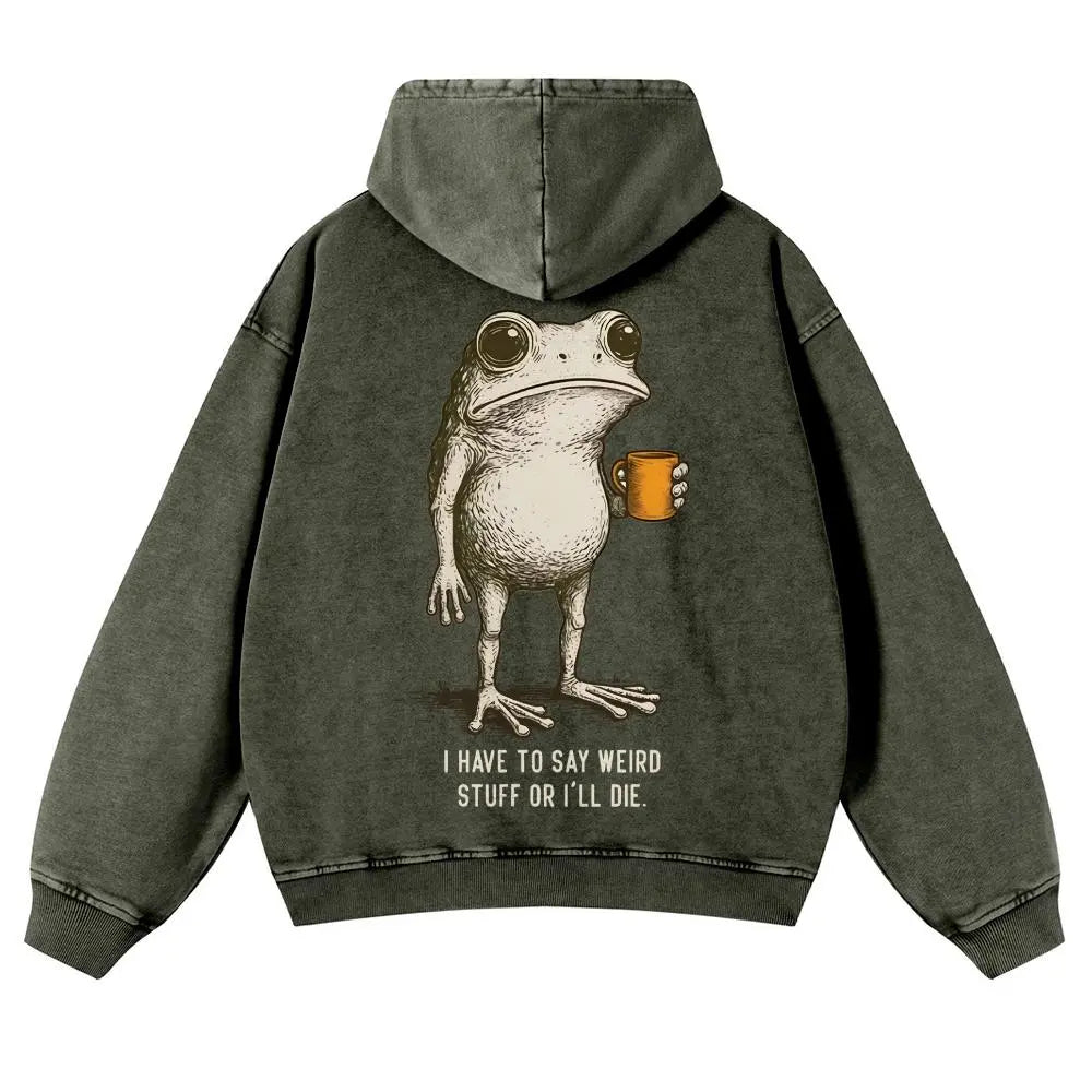 I Have To Say Weird Stuff Or I’ll Die Frog Graphic T-Shirt, Sweatshirt & Hoodie – Funny Coffee Frog Print, Vintage Casual Streetwear Apparel