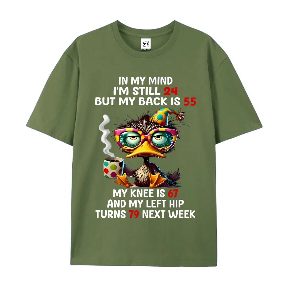 In My Mind I’m Still 24 But My Back Is 55 T-Shirt/Sweatshirt/Hoodie – Funny Duck Graphic Tee