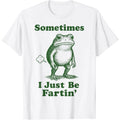 Sometimes I Just Be Fartin' Frog T-Shirt/Sweatshirt/Hoodie – Funny Frog Meme Graphic Tee, Silly Humor Shirt for Men & Women