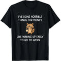 I've Done Horrible Things for Money, Raccoon, Funny, Jokes T-Shirt/Sweatshirt/Hoodie