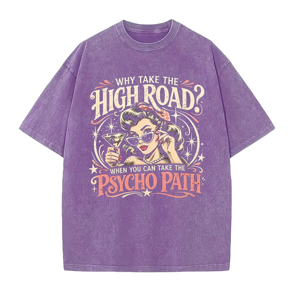 Why Take the High Road Psychopath T-Shirt, Sweatshirt & Hoodie – Funny Sarcastic Quote Graphic, Retro Pin-Up Girl Cocktail Design, Dark Humor Gift