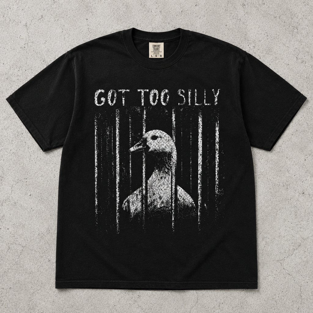 Comfort Colors GOT TOO SILLY TShirt, Funny Goose Meme Tee, Unhinged Humor Shirt, Dark Humor Animal Graphic Tee