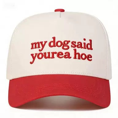 My Dog Said You're a Hoe Embroidered Trucker Hat – Funny Sarcastic Dog Lover Two-Tone Snapback Cap