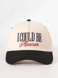 I Could Be Meaner Embroidered Baseball Cap – Funny Sassy Statement Two-Tone Hat for Women