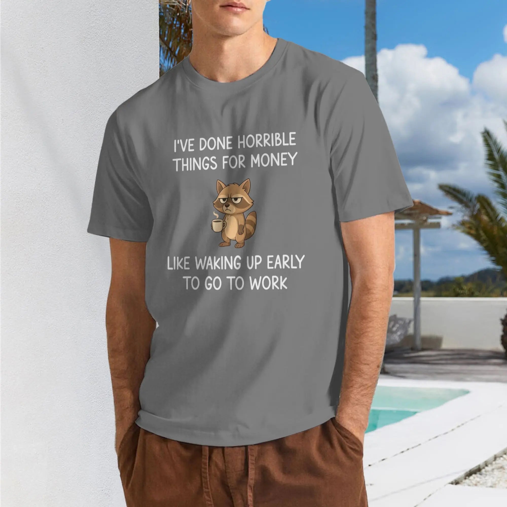 I've Done Horrible Things for Money, Raccoon, Funny, Jokes T-Shirt/Sweatshirt/Hoodie
