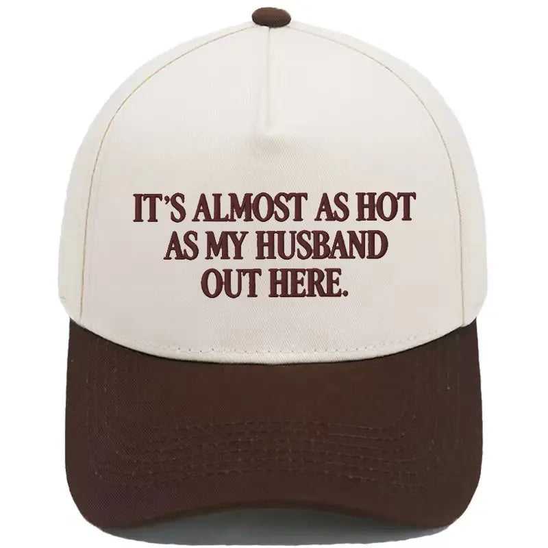 Funny "It's Almost As Hot As My Husband Out Here" Embroidered Hat – Trendy Two-Tone Baseball Cap for Women, Summer Statement Cap