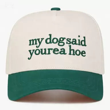 My Dog Said You're a Hoe Embroidered Trucker Hat – Funny Sarcastic Dog Lover Two-Tone Snapback Cap