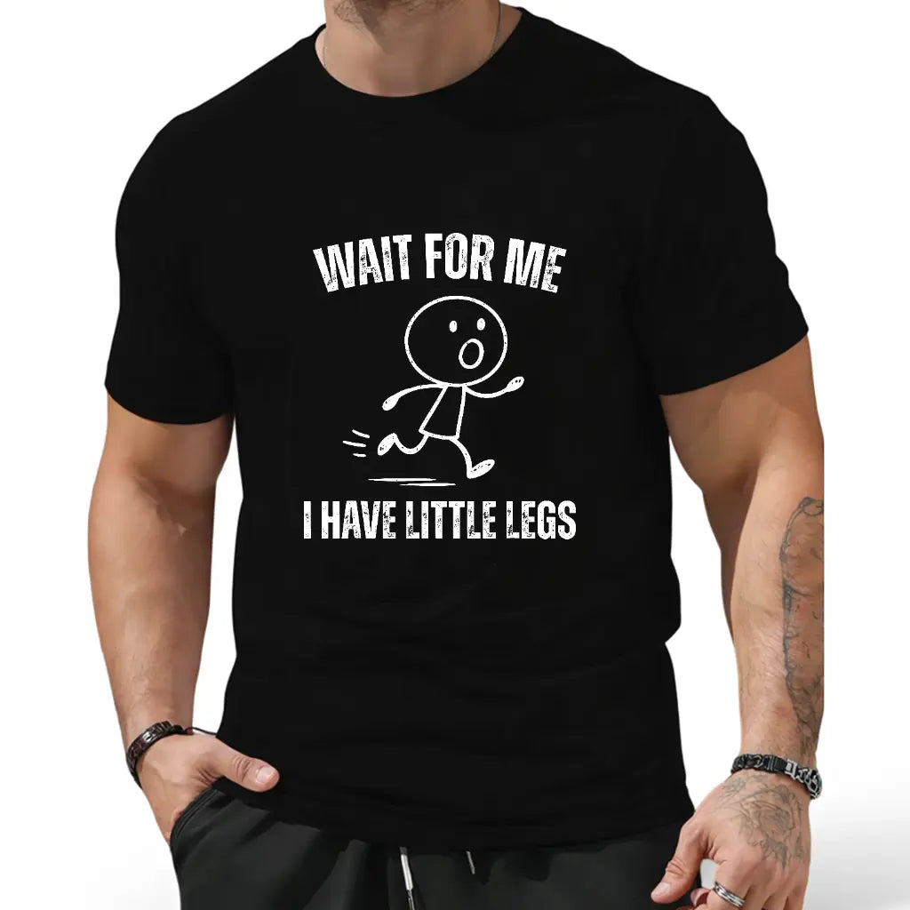 Wait For Me I Have Little Legs T-Shirt, Sweatshirt & Hoodie – Funny Short Legs Running Graphic