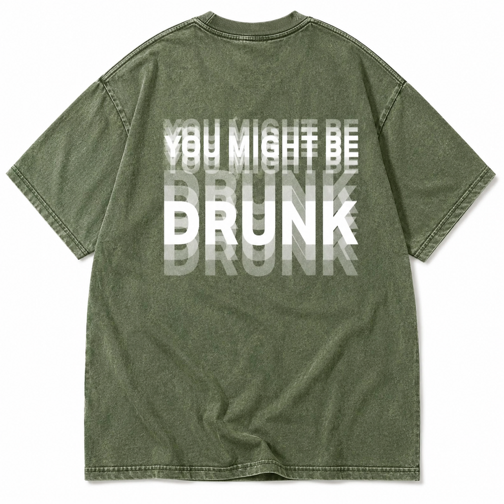 Funny Streetwear Graphic Tee – “You Might Be Drunk Unisex" T-Shirt, Sweatshirt, Hoodie - Gifts Suitable for Anyone Casual Cotton