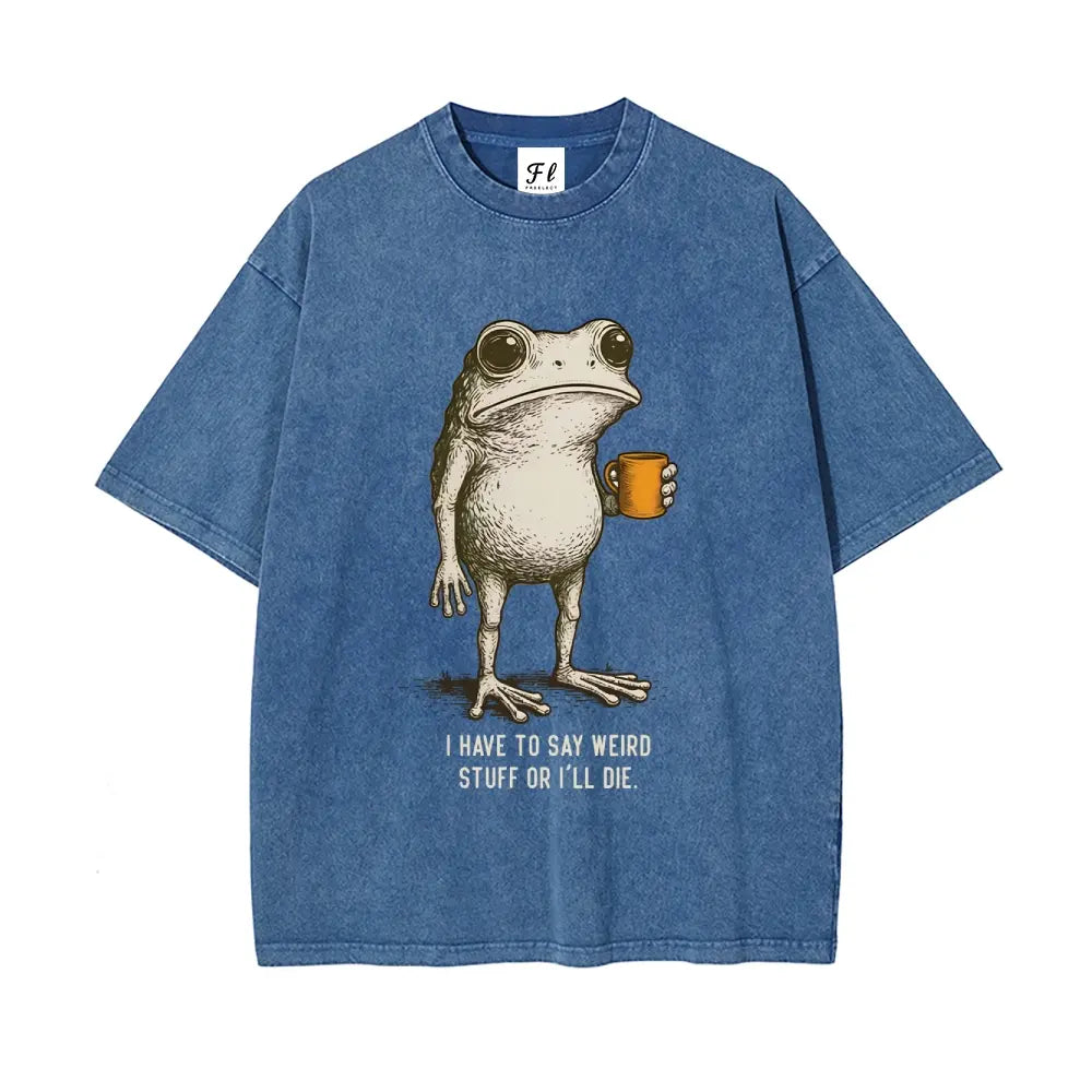 I Have To Say Weird Stuff Or I’ll Die Frog Graphic T-Shirt, Sweatshirt & Hoodie – Funny Coffee Frog Print, Vintage Casual Streetwear Apparel